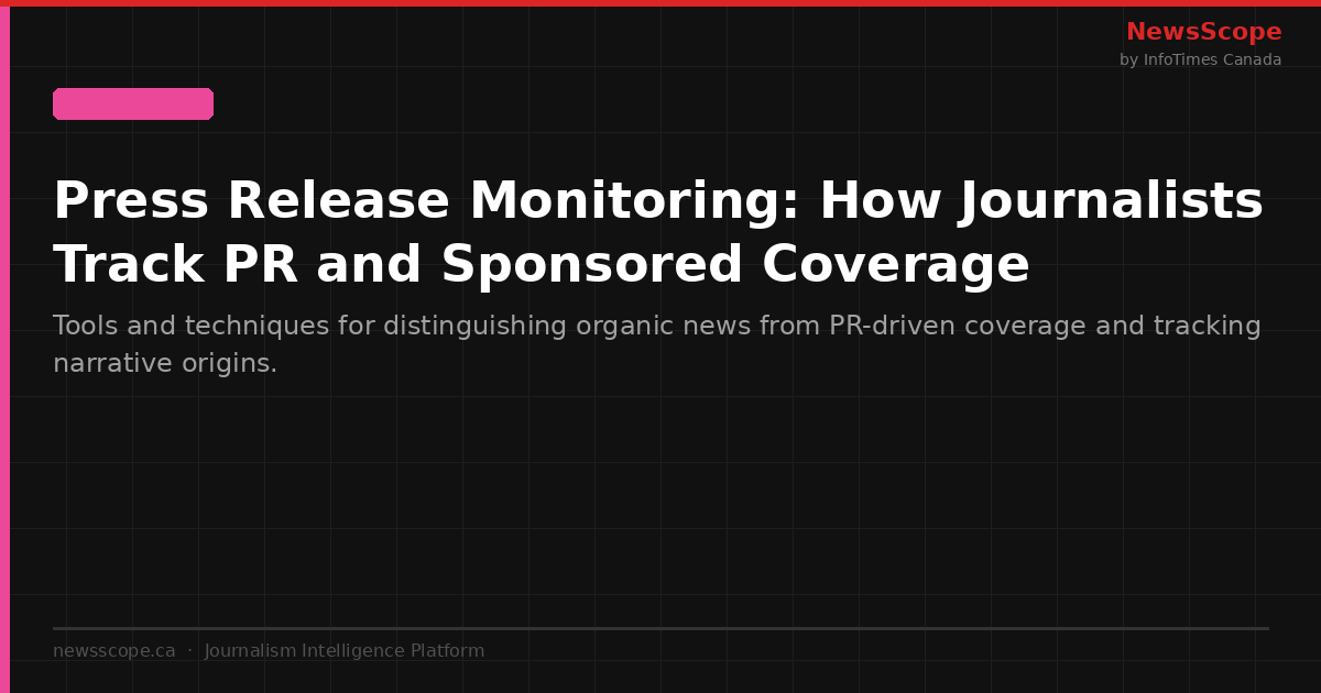 Press Release Monitoring: How Journalists Track PR and Sponsored Coverage
