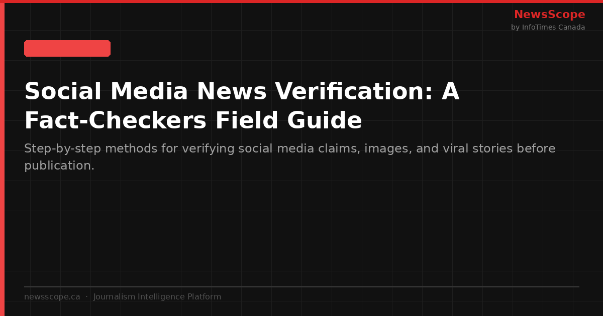 Social Media News Verification: A Fact-Checker's Field Guide